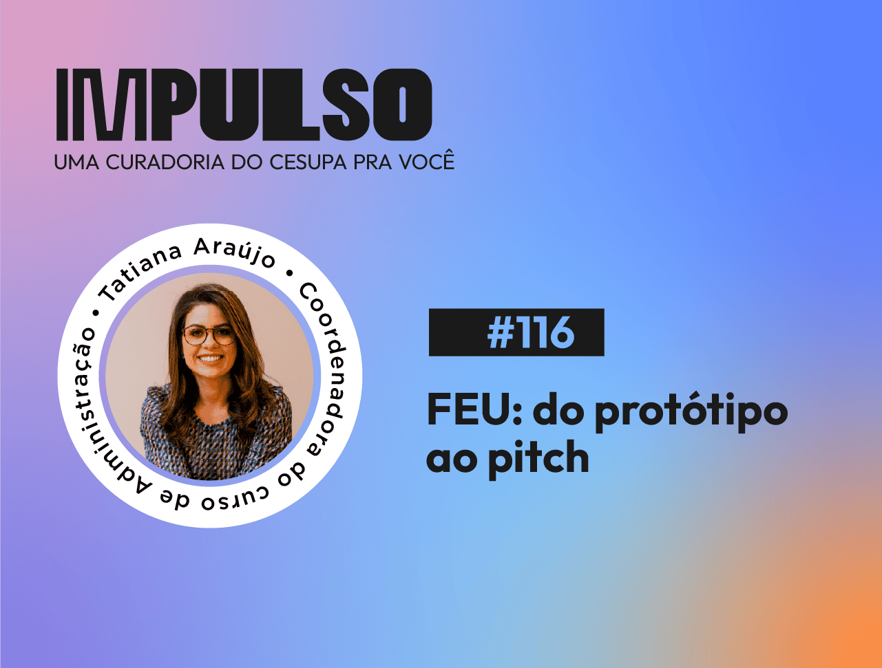 FEU: do protótipo ao pitch - A jornada completa do empreendedor