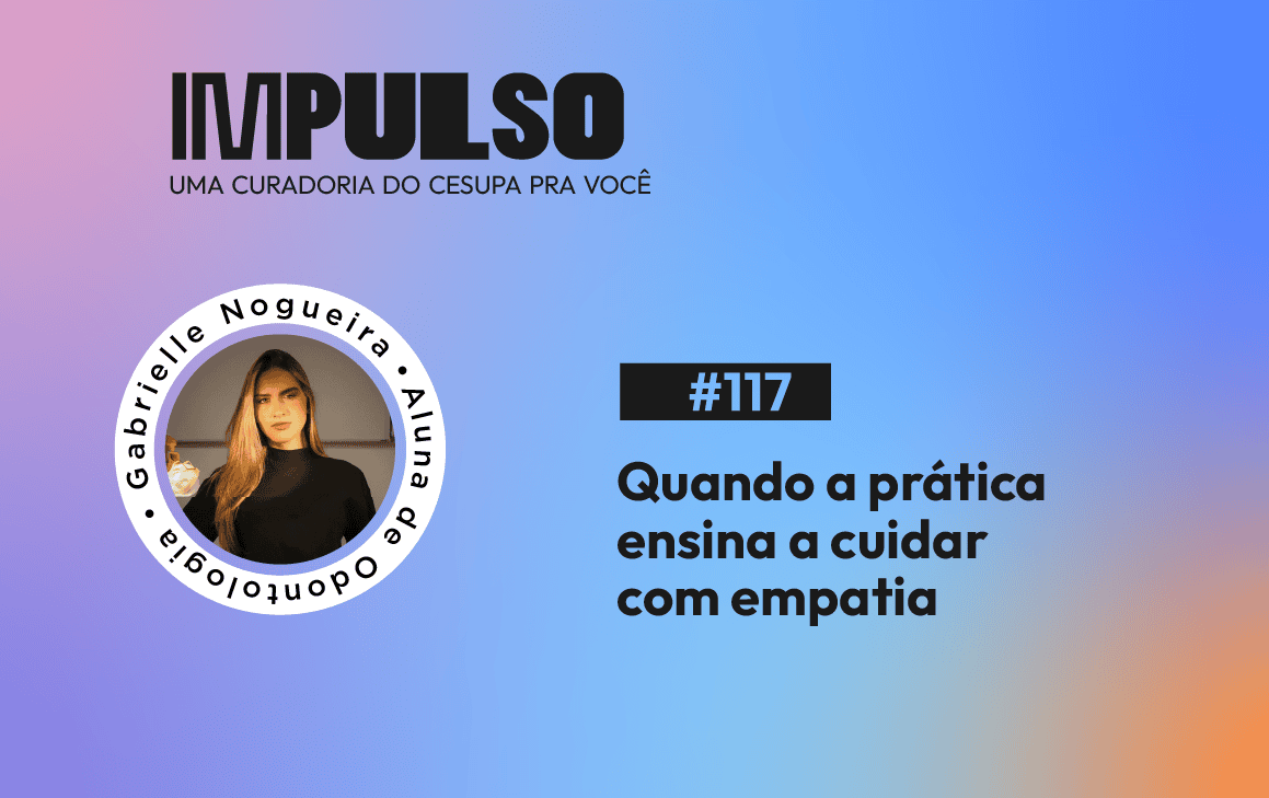 Quando a prática ensina a cuidar com empatia