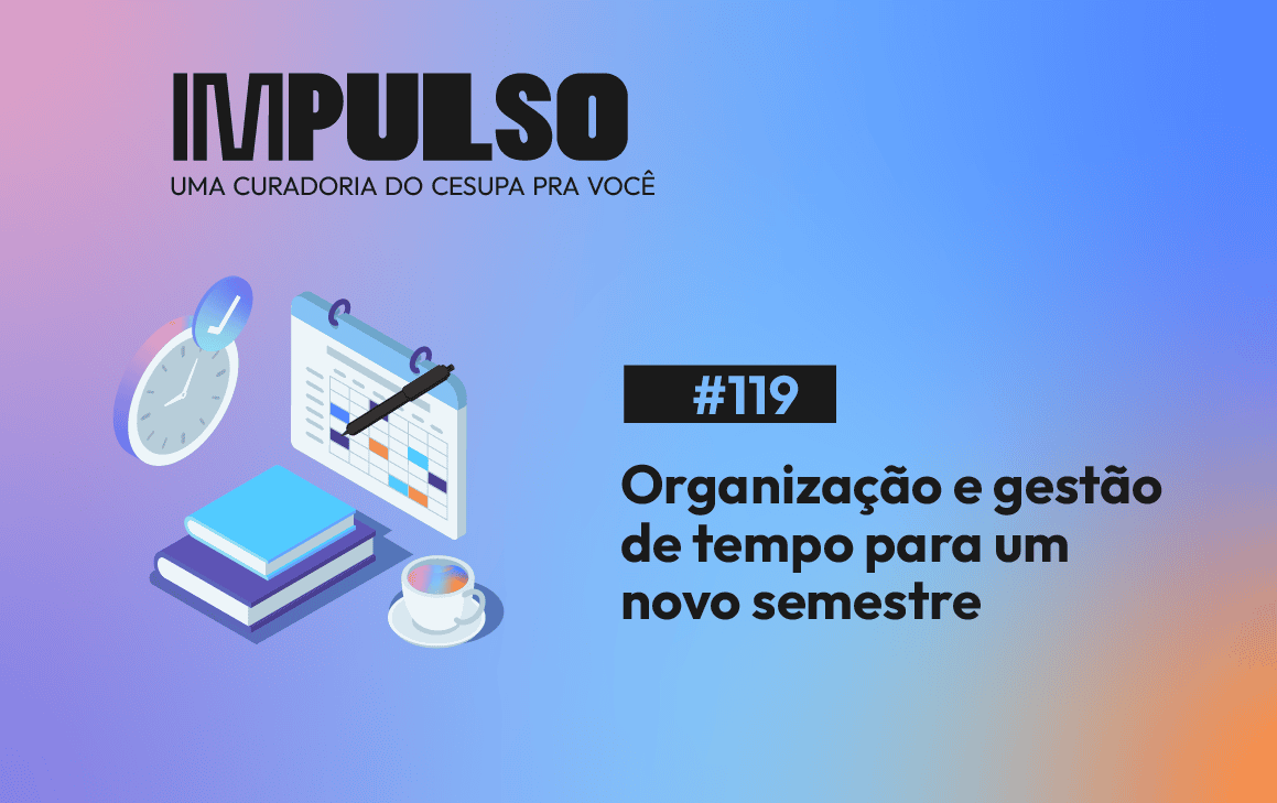 Organização e gestão de tempo para um novo semestre