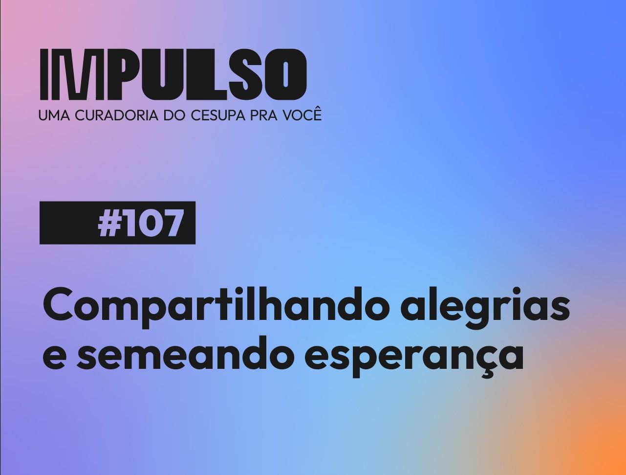 Compartilhando alegrias e semeando esperança