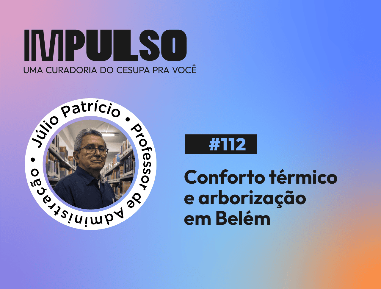 Conforto térmico e arborização em Belém: Cidade das Mangueiras e anfitriã da COP 30