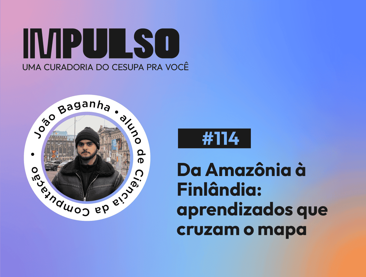 Da Amazônia à Finlândia: aprendizados que cruzam o mapa