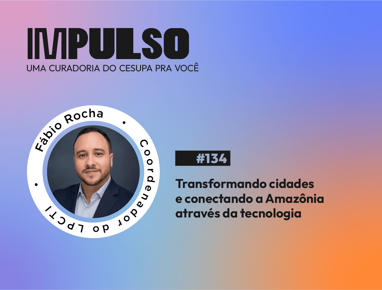 Transformando cidades e conectando a Amazônia através da tecnologia