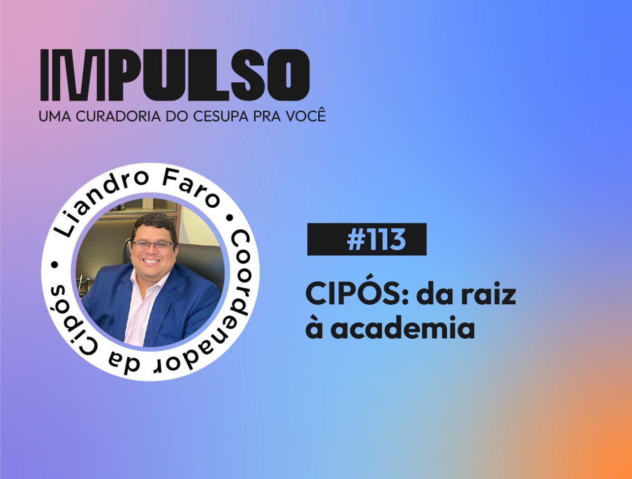 CIPÓS: da raiz à academia